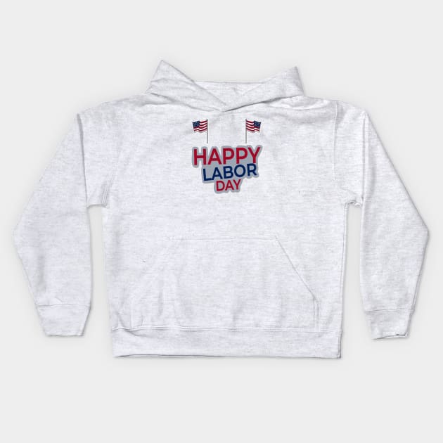 Happy Labor Day Kids Hoodie by D_creations